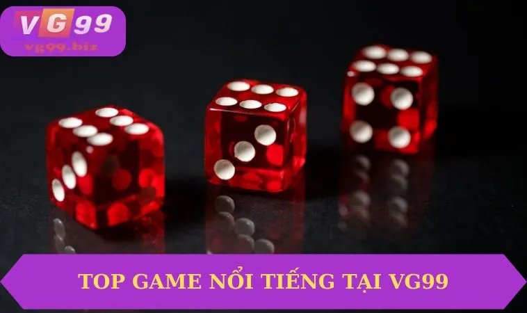 Top các tựa game Hot tại Casino VG99