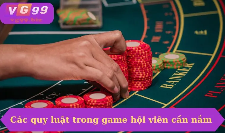 Các quy luật trong game mà hội viên cần nắm
