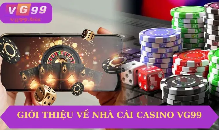 Giới thiệu về sảnh game Casino VG99