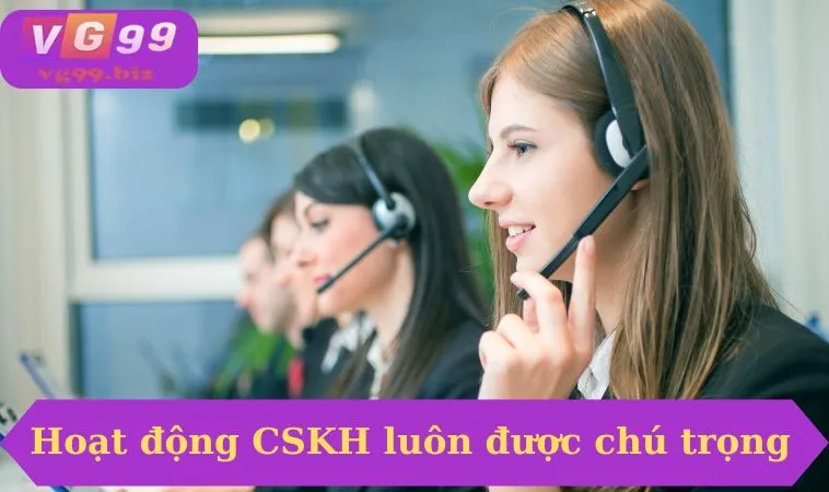 Hoạt động CSKH luôn được chú trọng