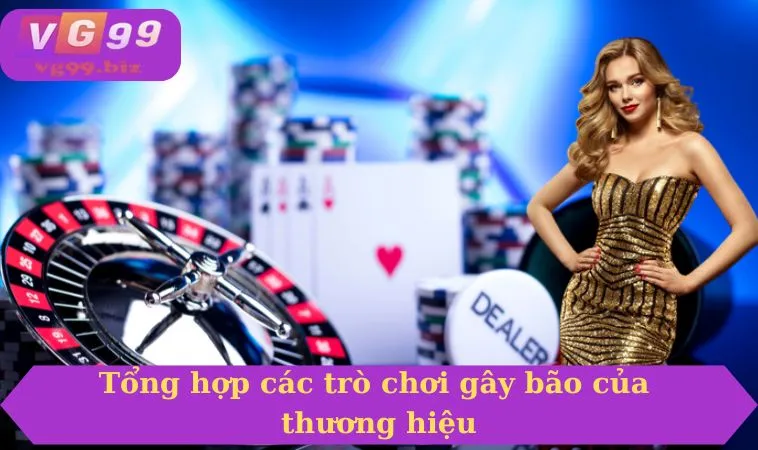 Tổng hợp các trò chơi gây bão của thương hiệu